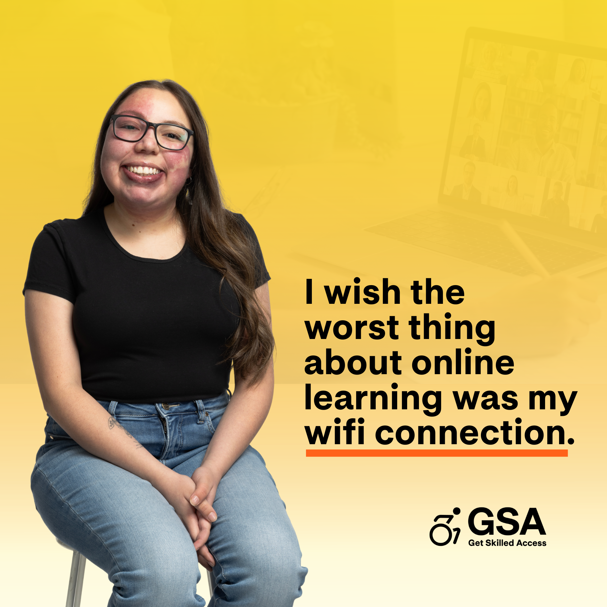 A woman wearing glasses and a black shirt sits on a stool, smiling at the camera against a yellow background. To her right, text reads, “I wish the worst thing about online learning was my wifi connection.” The GSA – Get Skilled Access logo appears at the bottom.