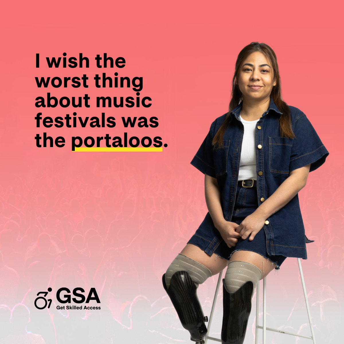 A woman with prosthetic legs sits on a chair, smiling at the camera. To her left, text reads, “I wish the worst thing about music festivals was the portaloos.”